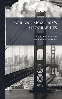 Ralph Stockman Tarr - Tarr And Mcmurry's Geographies, Inbunden