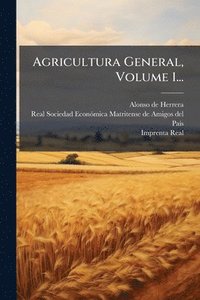 bokomslag Agricultura General, Volume 1...