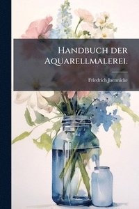 bokomslag Handbuch der Aquarellmalerei.