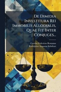 bokomslag De Dimidia Investitura Rei Immobilis Allodialis, Quae Fit Inter Conjuges...