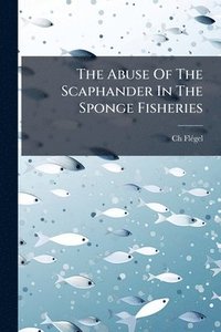 bokomslag Abuse Of The Scaphander In The Sponge Fisheries