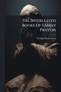 bokomslag The Interleaved Books Of Family Prayers