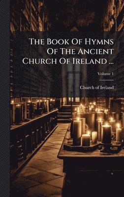 Book Of Hymns Of The Ancient Church Of Ireland ...