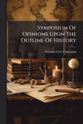 Symposium Of Opinions Upon The Outline Of History