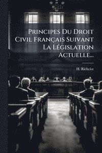 bokomslag Principes Du Droit Civil Français Suivant La LÃ(c)gislation Actuelle...