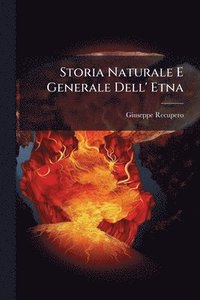 bokomslag Storia Naturale E Generale Dell' Etna