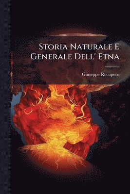 bokomslag Storia Naturale E Generale Dell' Etna