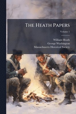William Heath, George Washington - Heath Papers, Häftad