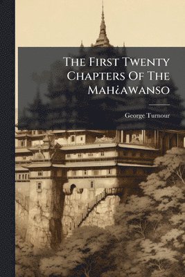 bokomslag First Twenty Chapters Of The MahÂ¿awanso