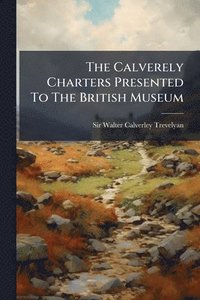 bokomslag Calverely Charters Presented To The British Museum