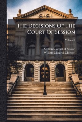Decisions Of The Court Of Session, Häftad