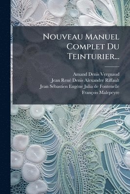 bokomslag Nouveau Manuel Complet Du Teinturier...