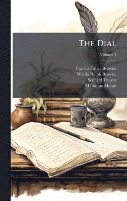 Francis Fisher Browne, Scofield Thayer - Dial, Inbunden