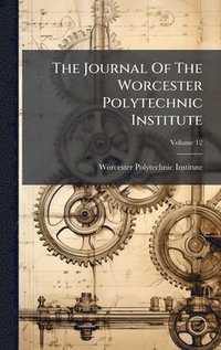 bokomslag The Journal Of The Worcester Polytechnic Institute