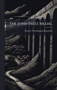 bokomslag The John Fritz Medal