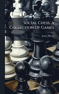 bokomslag Social Chess, A Collection Of Games