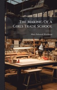 bokomslag Making Of A Girls Trade School