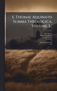 bokomslag S. Thomae Aquinatis Summa Theologica, Volume 3...