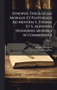 bokomslag Synopsis Theologiae Moralis Et Pastoralis Ad Mentem S. ThomÃ] Et S. Alphonsi Hodiernis Moribus Accommodota