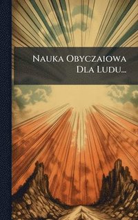 bokomslag Nauka Obyczaiowa Dla Ludu...
