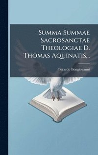 bokomslag Summa Summae Sacrosanctae Theologiae D. Thomas Aquinatis...