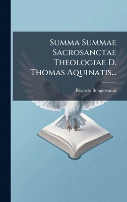 bokomslag Summa Summae Sacrosanctae Theologiae D. Thomas Aquinatis...