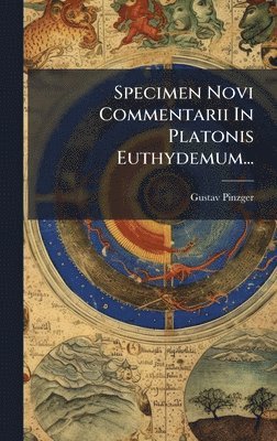 Gustav Pinzger - Specimen Novi Commentarii In Platonis Euthydemum..., Inbunden