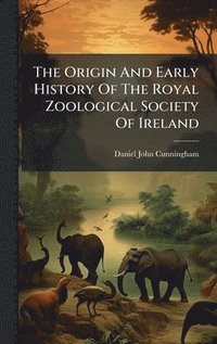 bokomslag Origin And Early History Of The Royal Zoological Society Of Ireland