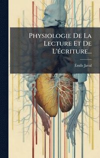 bokomslag Physiologie De La Lecture Et De L'Ã(c)criture...