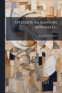 bokomslag Speicher, im Kanton Appenzell.