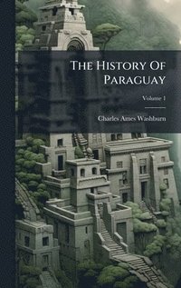 bokomslag The History Of Paraguay