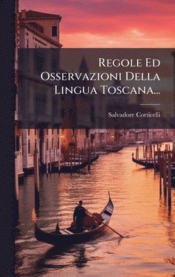 bokomslag Regole Ed Osservazioni Della Lingua Toscana...