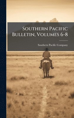 bokomslag Southern Pacific Bulletin, Volumes 6-8