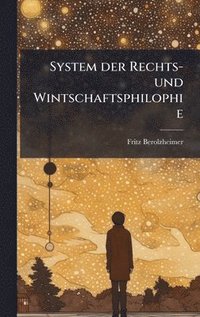 bokomslag System der Rechts- und Wintschaftsphilophie