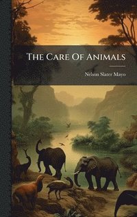 bokomslag Care Of Animals