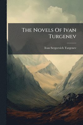 Novels Of Ivan Turgenev