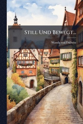 bokomslag Still Und Bewegt...