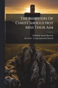 bokomslag Ministers Of Christ Should Not Miss Their Aim