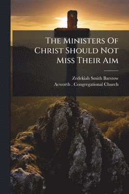 bokomslag Ministers Of Christ Should Not Miss Their Aim