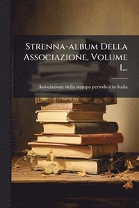 bokomslag Strenna-album Della Associazione, Volume 1...