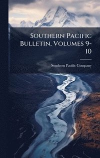 bokomslag Southern Pacific Bulletin, Volumes 9-10