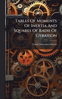 bokomslag Tables Of Moments Of Inertia And Squares Of Radii Of Gyration