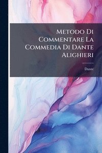 bokomslag Metodo Di Commentare La Commedia Di Dante Alighieri