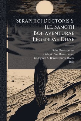 Saint Bonaventure (Cardinal) - Seraphici Doctoris S. [i.e. Sancti] Bonaventurae Legendae Duae, Häftad
