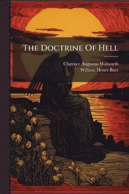 Clarence Augustus Walworth - Doctrine Of Hell, Häftad