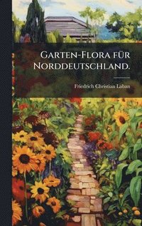 bokomslag Garten-Flora fÃ1/4r Norddeutschland.