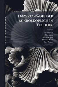 bokomslag Enzyklopädie der mikroskopischen Technik.