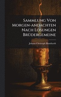 bokomslag Sammlung Von Morgen-andachten Nach Losungen BrÃ1/4dergemeine