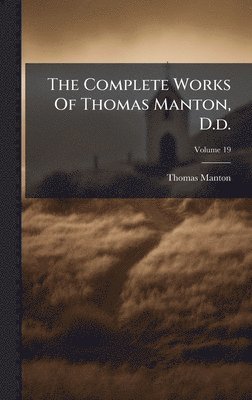 Complete Works Of Thomas Manton, D.d.