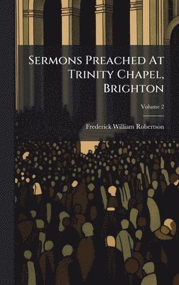 bokomslag Sermons Preached At Trinity Chapel, Brighton